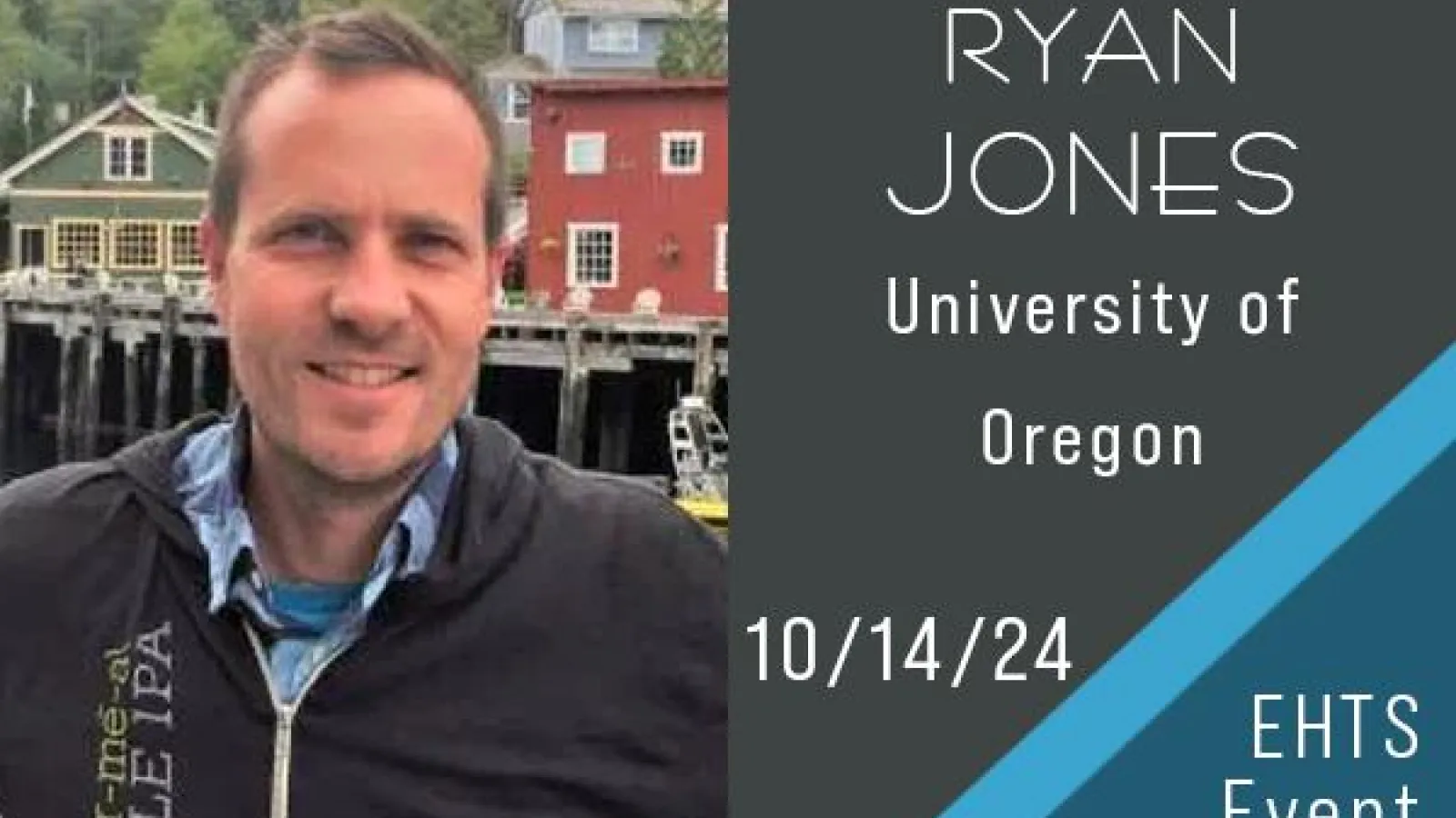 Ryan Jones: University of Oregon 10/14/2024 EHTS Event