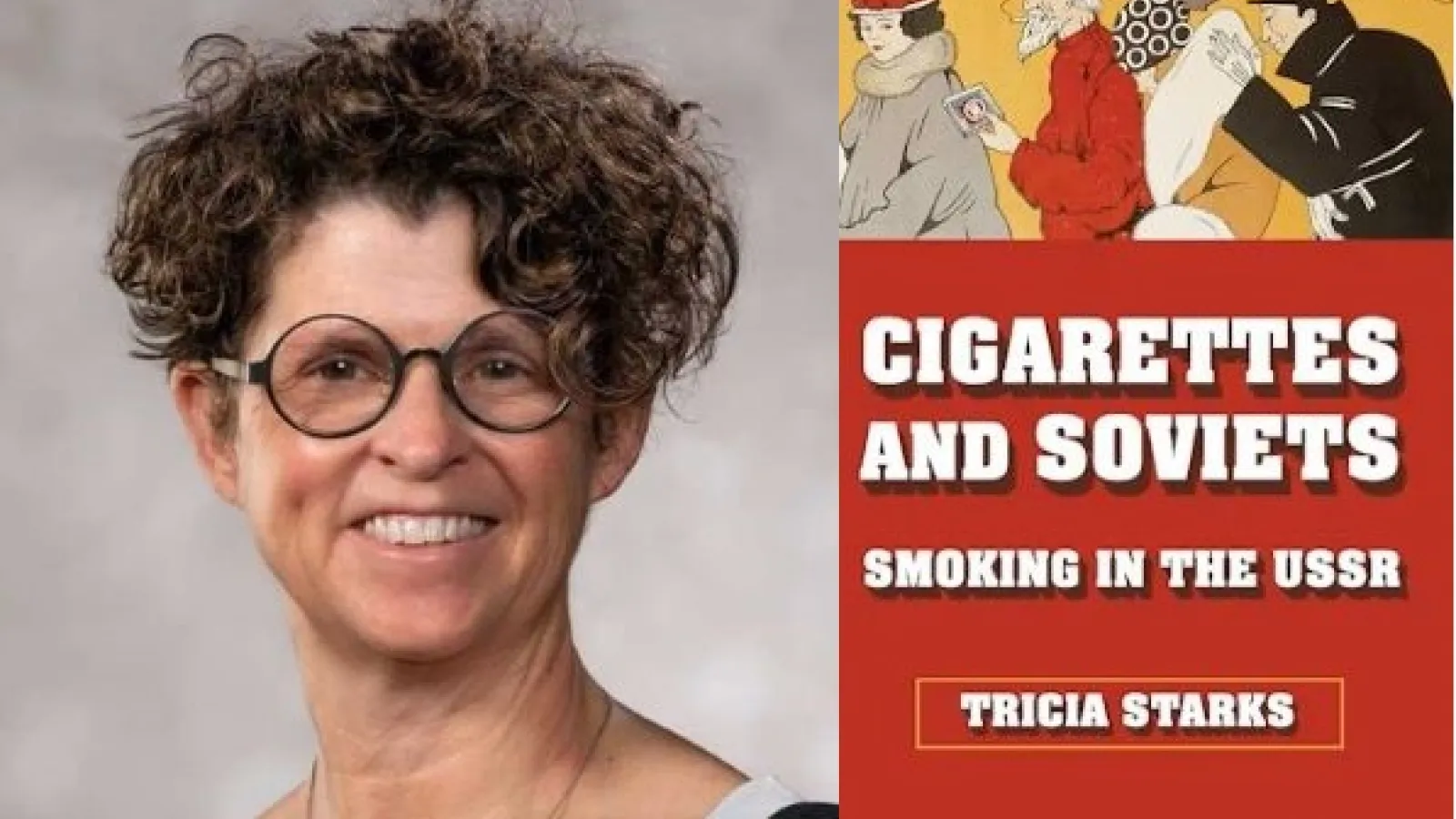 A portrait of Tricia Starks and the bookcover of "Cigarettes and Soviets"