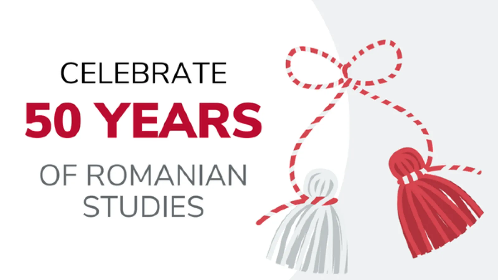 The text "Celebrate 50 Years of Romanian Studies" with a red and white martisor bracelet