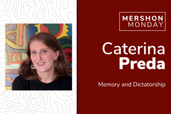 Mershon Monday Caterina Preda Memory and Dictatorship