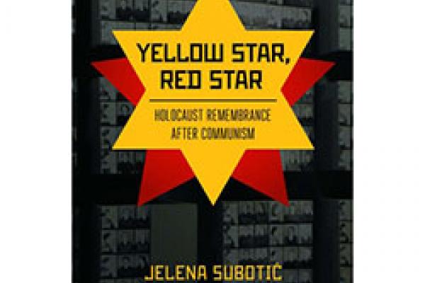 A yellow star crossed over a red star with text in center "Yellow Star, Red Star: Holocaust Remembrance after Communism"